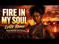 Fire In My Soul | LyGV Remix - Deep Melodic Afro House
