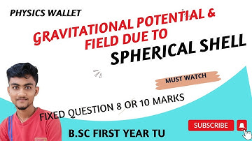 Gravitational Potential & Field Due To spherical Shell || B.sc 1st Year TU 2080 | Fixed 10 Marks