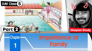 Chapter 1 | Importance of Family | DAV Class 5 Social Science | Chapter Study (Part 2) 🔥🔥🔥