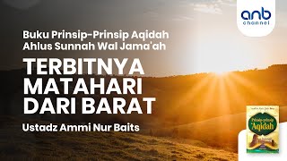 Terbitnya Matahari dari Barat | Ustadz Ammi Nur Baits