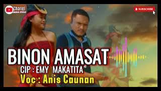 BINON AMASAT Cip Emy Makatita||Voc Anis Caunan