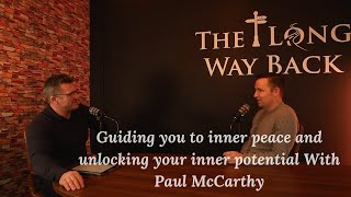 Guiding you to inner peace and unlocking your inner potential With Paul McCarthy
