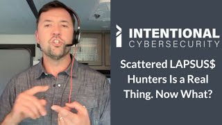 Intentional Brief 8-18-2025: Scattered LAPSUS$ Hunters Is a Real Thing. Now What?