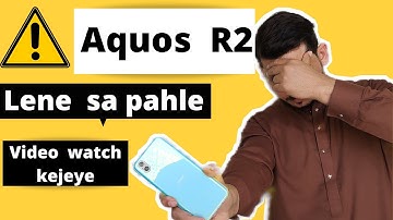 How to check Aquos R2 | Aquos R2 lene sa pahle ye video zaror watch kejeye 2022