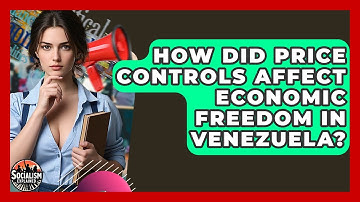 How Did Price Controls Affect Economic Freedom In Venezuela? - Socialism Explained