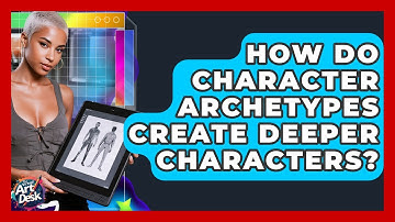 How Do Character Archetypes Create Deeper Characters? - The Virtual Art Desk