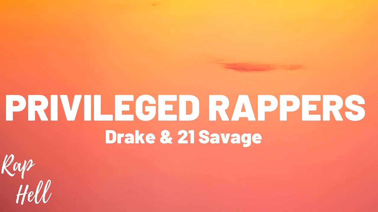 Drake & 21 Savage - Privileged Rappers(lyrics)