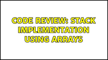 Code Review: Stack implementation using arrays (3 Solutions!!)