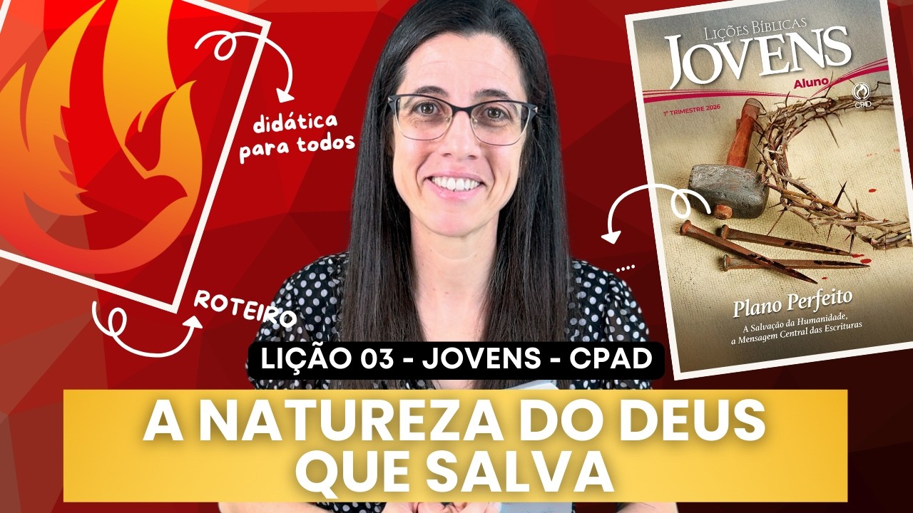 EBD Jovens Lição 3 - A NATUREZA DO DEUS QUE SALVA – 18 de Janeiro de 2026