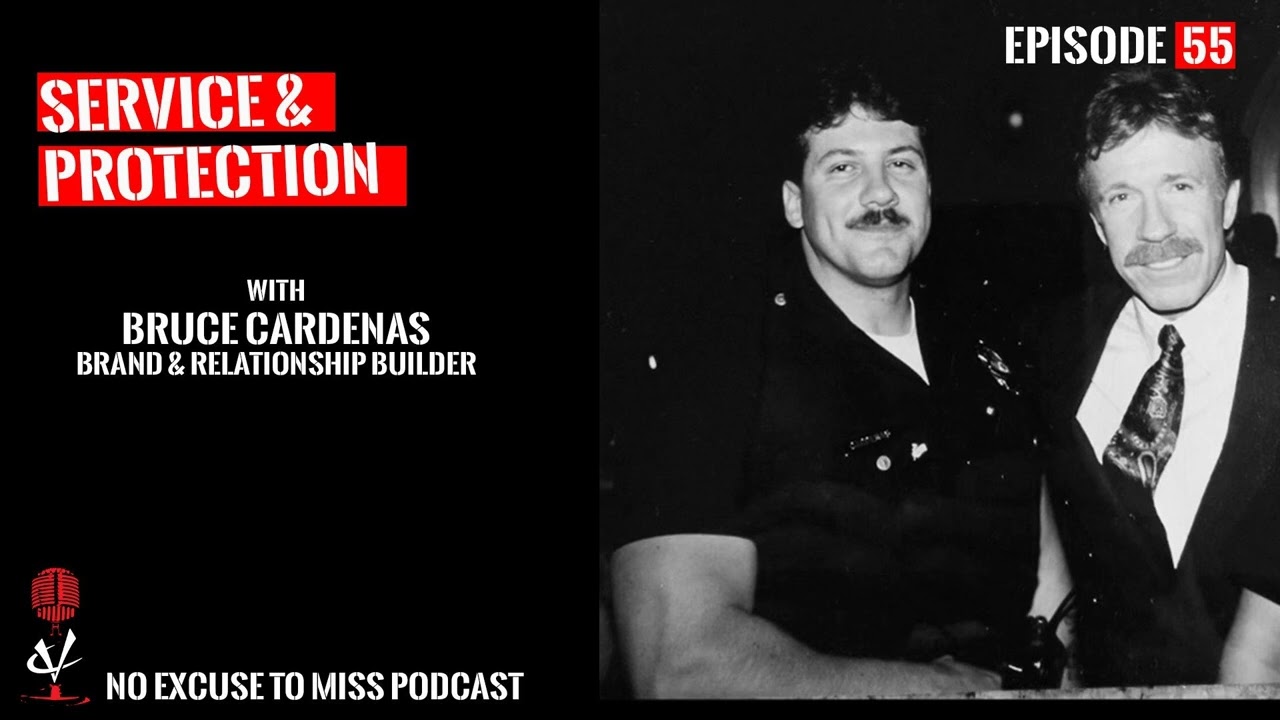 No Excuse To Miss - 55. Service and Protection w/Bruce Cardenas
