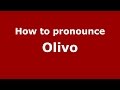 How to pronounce Olivo (Spanish/Argentina) - PronounceNames.com