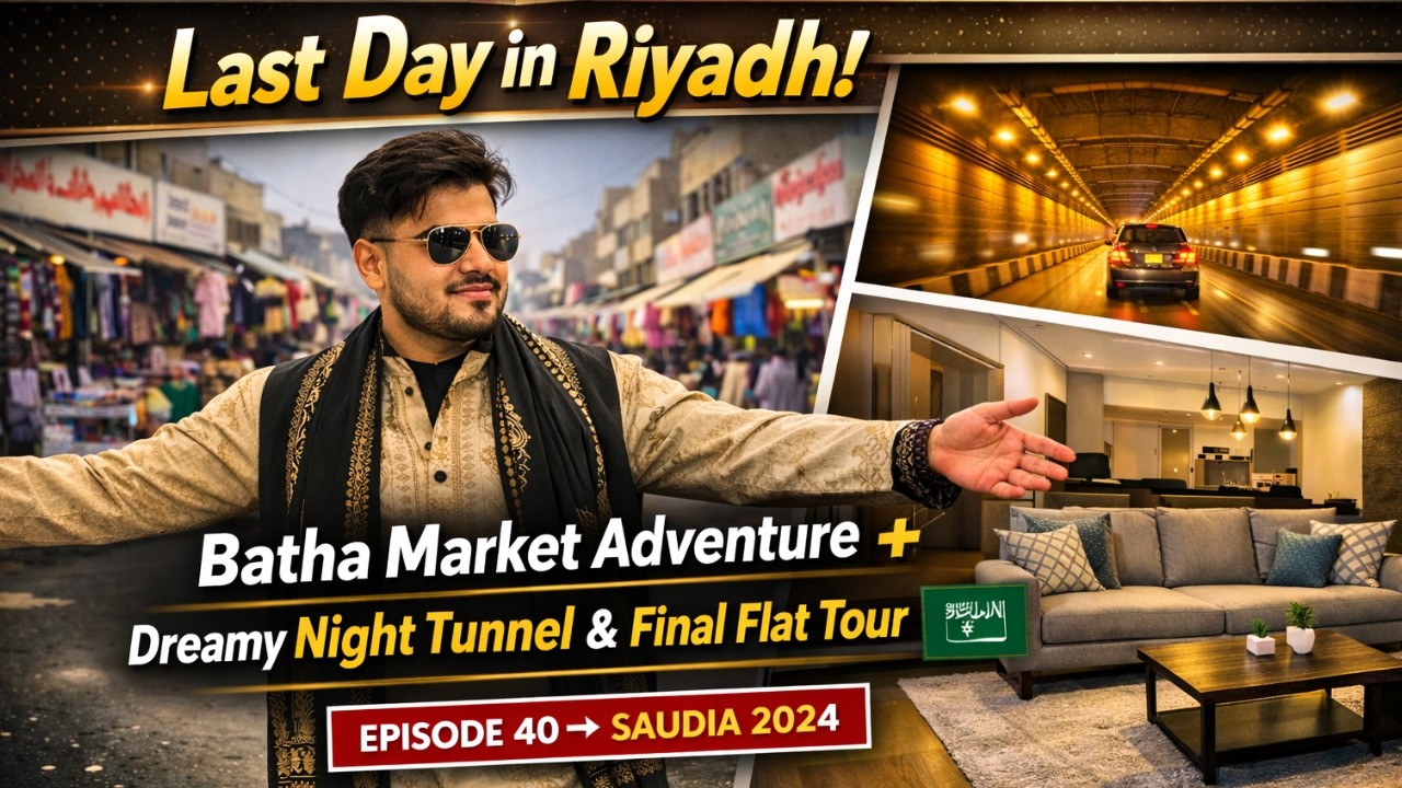 Last Day in Riyadh: Batha Market + Dreamy Night Tunnel & Final Flat ...