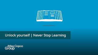 Atlas Copco | Unlock yourself | Never Stop Learning