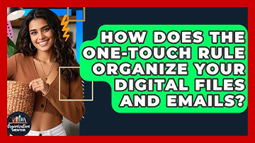 How Does The One-Touch Rule Organize Your Digital Files And Emails? - Your Organization Mentor