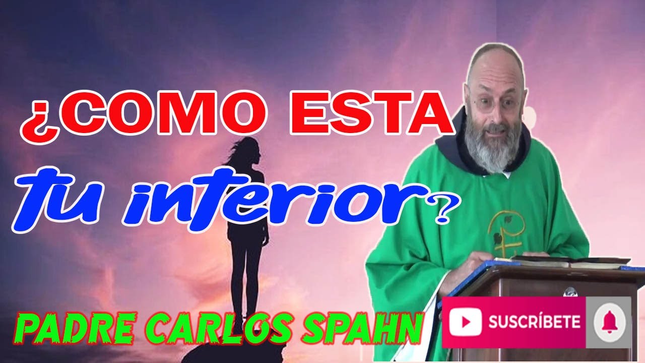 ⚠️¿COMO ESTA TU INTERIOR?⚠️ - Padre Carlos Spahn