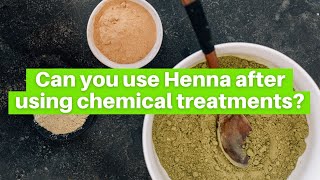 Can You Use Henna RIGHT AFTER Doing Chemical Treatments Henna Expert Gives You Her Honest Advice