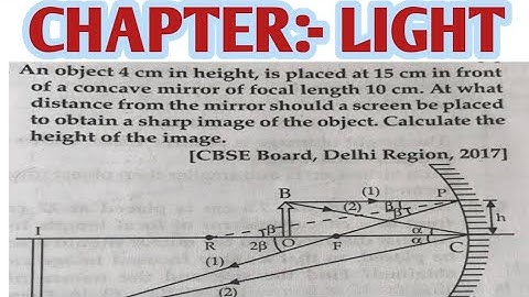 An object 4 cm in height is placed at 15 CM in front of a concave mirror of focal length 10 cm.....