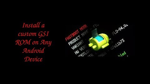 How To Flash a GSI On Any Device! - Project Treble - Bootloader Unlocked (Fastboot Method)