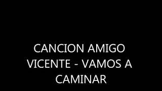 Video thumbnail of "Canción "Amigo Vicente""