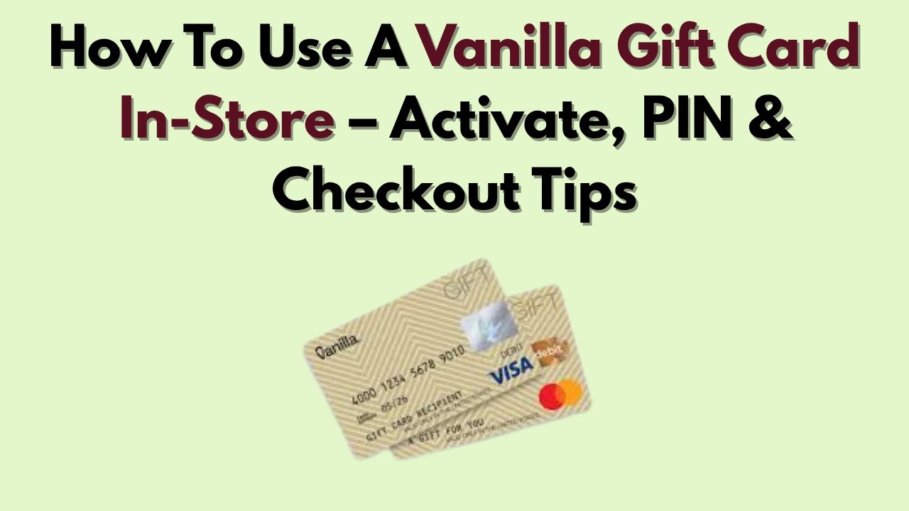 How To Use A Vanilla Gift Card In-Store – Activate, PIN & Checkout Tips