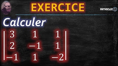 🔴MATHSCLIC EXERCICE | CALCUL DU DÉTERMINANT D