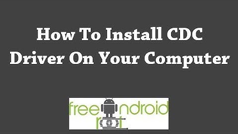 How To Install CDC Driver On Your Computer (Quick Tutorial)