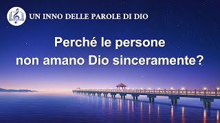 Cantico cristiano - Perché le persone non amano Dio sinceramente?