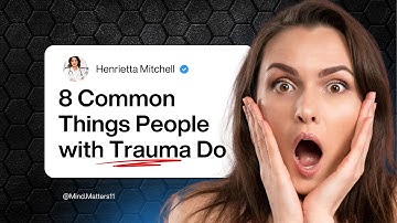 8 Common Things People with Trauma Do (Without Realizing It)