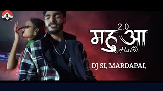 (DJ SL MARDAPAL) MAHUA 2.0 BASTARIYA HALBI SONG