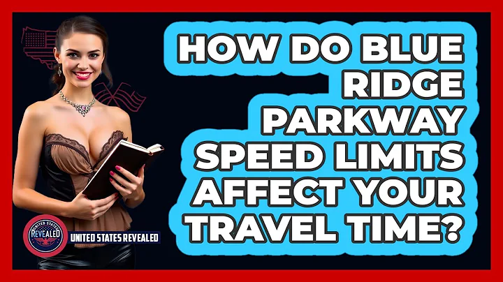 How Do Blue Ridge Parkway Speed Limits Affect Your Travel Time? - United States Revealed