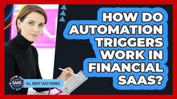 How Do Automation Triggers Work In Financial SaaS?