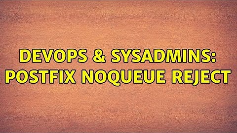 DevOps & SysAdmins: Postfix noqueue reject (2 Solutions!!)
