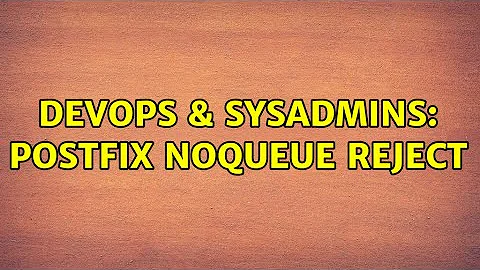 DevOps & SysAdmins: Postfix noqueue reject (2 Solutions!!)