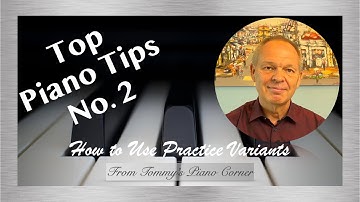 Top Piano Tips | No. 2 | Practice Variants | Power Up Your Practice