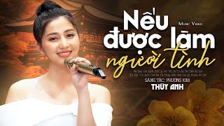Nghe là mê với ca khúc Nếu Được Làm Người Tình - Thùy Anh [4K MV]