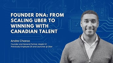Ep. 19 - Founder DNA: From Scaling Uber to Winning with Canadian Talent - with Andre Charoo