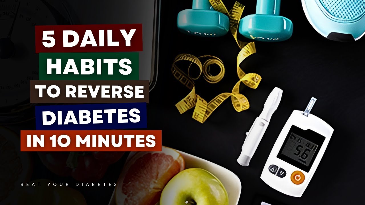 5 Daily Habits That Can Reverse Diabetes in Only 10 Minutes - YouTube
