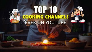 Top 10 Most Popular Cooking Channels on YouTube @top-10