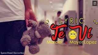 Miniatura de vídeo de "TE VI (Letras) - Mayer Lopez Ft Marciel"