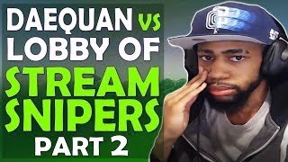 DAEQUAN VS ENTIRE LOBBY OF STREAM SNIPERS PART 2 | FUNNY COMMENTARY - (Fortnite Battle Royale)