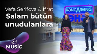 Vəfa Şərifova & İfrat - Salam bütün unudulanlara Resimi