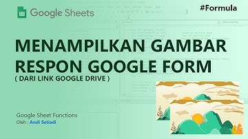 Cara Menampilkan Gambar/Photo di Google Sheet dari Link Google Drive Hasil Google Form