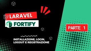 Laravel Fortify Mastery: Autenticazione Completa in 20 Minuti! (1/4)