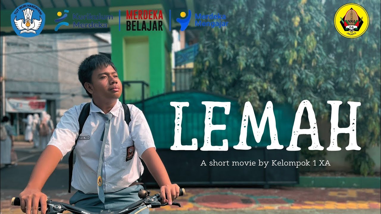 LEMAH - A Short Movie by Kelompok 1 XA SMA Negeri 64 Jakarta