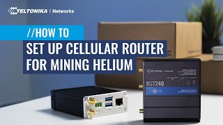 How to Setup a Cellular LTE Router for Mining Helium Cryptocurrency I Teltonika
