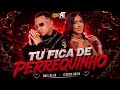 TU FICA DE PERREQUINHO - Mael da CN, Jessica Ruiva