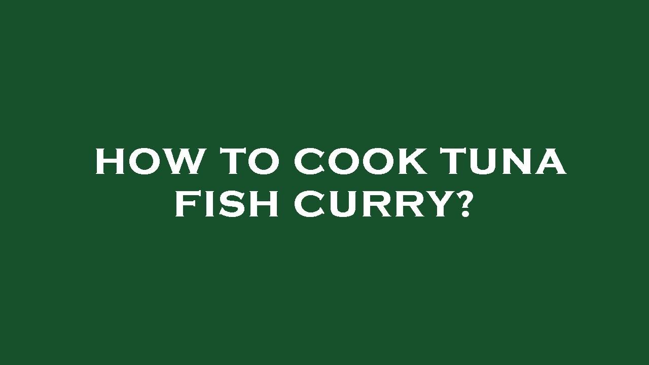 How to cook tuna fish curry? YouTube