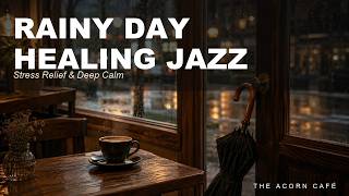 Rainy Day Healing Jazz ☔ | Coffee Shop Ambience for Stress Relief & Deep Calm