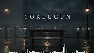 Yokluğun Turkish Melodic Trap & Arabesk Pop Emotional Turkish Song