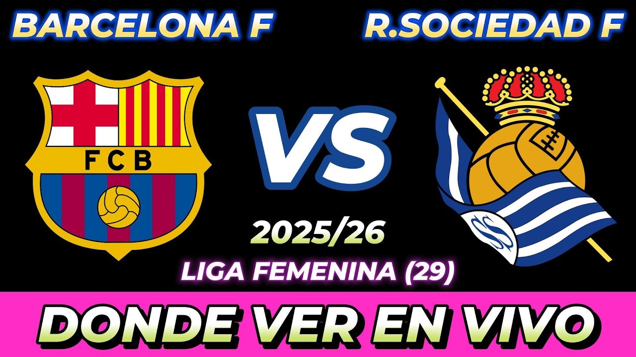 BARCELONA VS REAL SOCIEDAD FEMENINO DÓNDE VER EN VIVO FECHA HORA ...